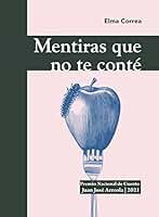 Mentiras que no te conté (Premio Nacional de Cuento Juan José Arreola)
