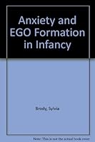 Anxiety and Ego Formation in Infancy 0823680037 Book Cover