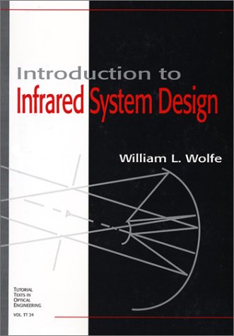 Introduction to Infrared System Design (SPIE Tutorial Texts in Optical Engineering Vol. TT24)
