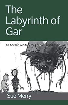 Paperback The Labyrinth of Gar: An Adventure Story for Children Aged 7 - 12 Book