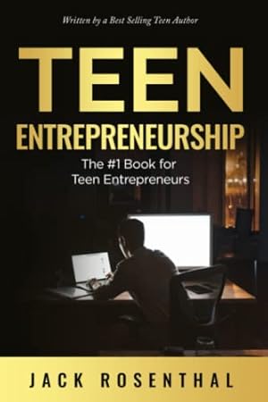 Book cover Teen Entrepreneurship: The #1 Book for Teenage Entrepreneurs (Teen Entrepreneurship / Teen Investing)