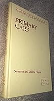 Primary Care: June 1991, Volume 18 No. 2: Depression and Chronic Fatigue (Primary Care, 18) B0015PG2FQ Book Cover