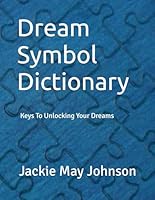 Dream Symbol Dictionary: Keys To Unlocking Your Dreams 1979927103 Book Cover