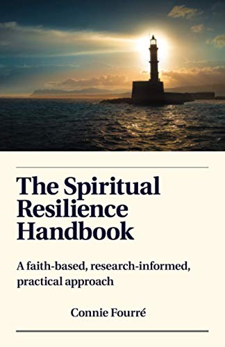 The Spiritual Resilience Handbook: A faith-based, research-informed, practical approach