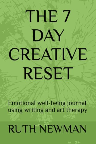 THE 7 DAY CREATIVE RESET: Emotional well-being journal using writing and art therapy