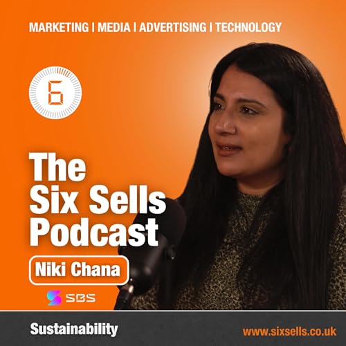 Sustainability with Niki Chana on The Six Sells Podcast