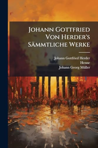 Johann Gottfried Von Herder's Sämmtliche Werke: Zur Schönen Literatur Und Kunst, Volumes 7-8