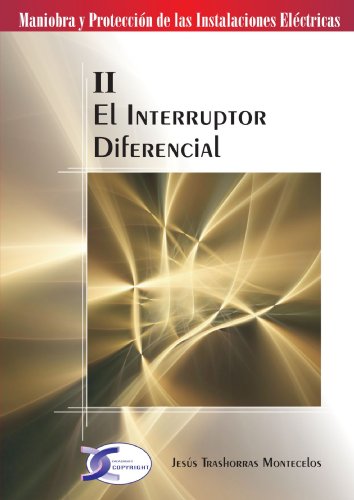 El Interruptor Diferencial (MANIOBRA Y PROTECCION INST.ELECTRICAS)