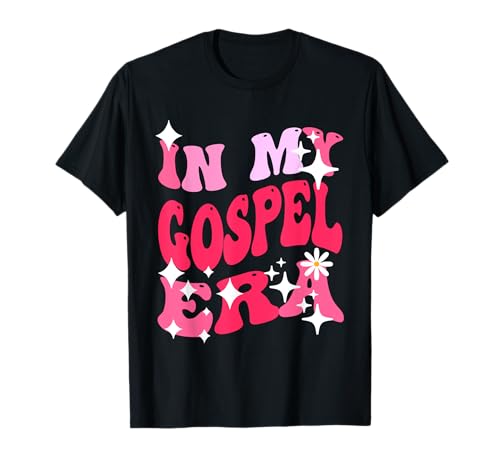 Gospel Era - In My Gospel Era Musique religieuse chrétienne pour femmes T-Shirt
