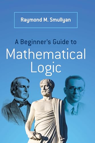 A Beginner's Guide to Mathematical Logic view 2