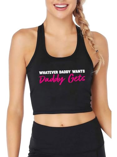 Whatever Daddy Wants Daddy Gets Crop Top Vest Women T Shirt