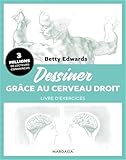  Dessiner grâce au cerveau droit - livre d\'exercices