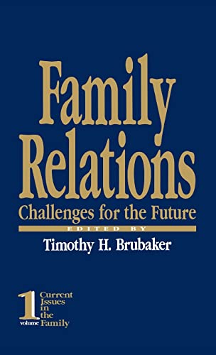 Family Relations: Challenges for the Future (Current Issues in the Family)