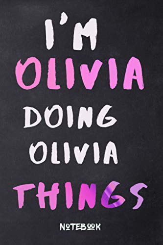 I'm Olivia doing olivia things notebook: Girly magnificent Notebook ,110 lined pages ,6x9 inches ,matte finish cover