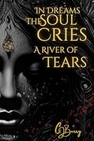 In Dreams the Soul Cries: A River of Tears (In Dreams the SOUL CRIES TEARS) B0D2ZB1B81 Book Cover