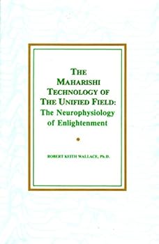 Paperback The Maharishi Technology of The Unified Field: The Neurophysiology of Enlightenment Book