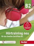 Hörtraining neu für das Goethe Zertifikat B2: Übungsbuch (Training für das Goethe-Zertifikat B2)