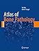 Atlas of Bone Pathology (Atlas of Anatomic Pathology)
