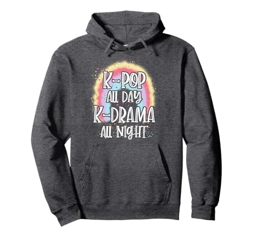 K-Pop All Day K-drama All Night - Korean Music Korean Drama Pullover Hoodie