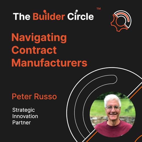 S3 E8: Navigating and Managing Contract Manufacturers with Peter Russo