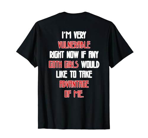 I'm Very Vulnerable Right Now Funny Goth Girls Quote Camiseta