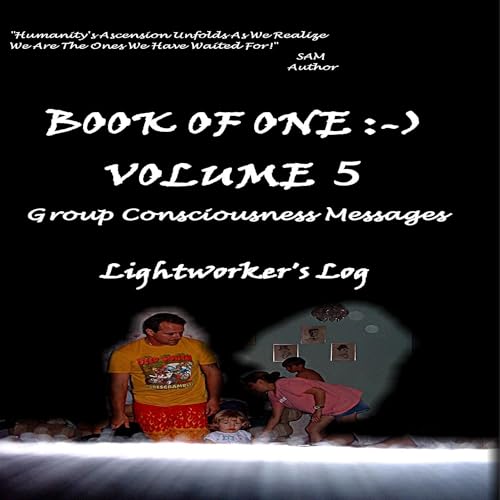 Book of One :-), Volume 5: Group Consciousness Messages by Sharon Ann Meyer (a.k.a. SAM) episode artwork