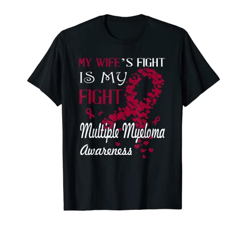 My Wife's Fight Is My Fight Multiple Myeloma Awareness T-Shirt