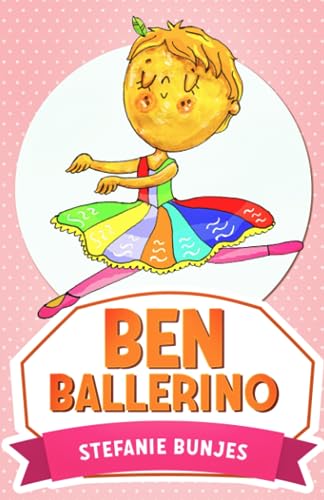 Ben Ballerino: Ein Junge tanzt Ballett