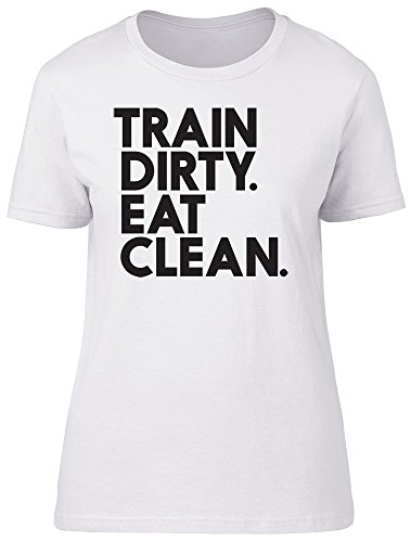 Image of Train Dirty Eat Clean Weight Lifting Gym Womens Ladies Short Sleeve T-Shirt White