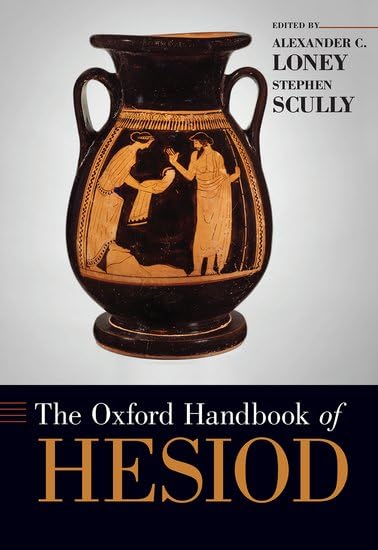 The Oxford Handbook of Hesiod (Oxford Handbooks)