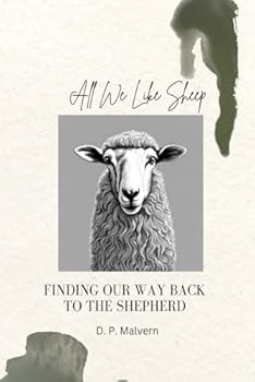 All We Like Sheep: Finding Our Way Back To The Shepherd