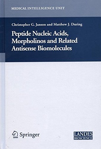 Peptide Nucleic Acids, Morpholinos and Related Antisense Biomolecules (Medical Intelligence Unit) Peptide Nucleic Acids, Morpholinos and Related Antisense Biomolecules (Medical Intelligence Unit)