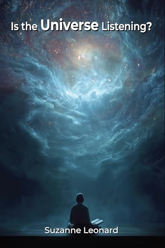 Is the Universe Listening?: How Focus, Persistence, Directed Ener...