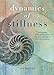 Dynamics of Stillness: Develop Your Senses and Reconnect with Nature through 31 Meditative Practices