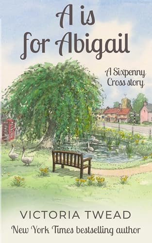 A is for Abigail: A cosy mystery from a New York Times acclaimed author (Sixpenny Cross Book 1)