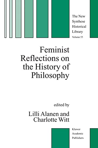 Feminist Reflections on the History of Philosophy (The New Synthese Historical Library, 55)