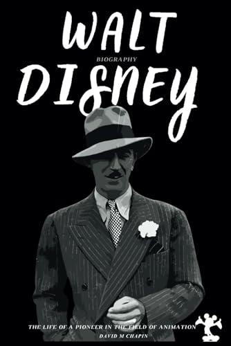 Walt Disney Biography: The Life Of A Pioneer In The Field Of Animation