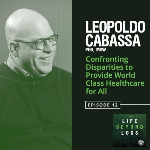 #12 - Leo Cabassa: Confronting Disparities to Provide World Class Healthcare for All