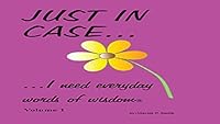 Just in Case...I need everyday WORDS OF WISDOM 098494141X Book Cover