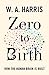 Zero to Birth: How the Human Brain Is Built (English Edition)