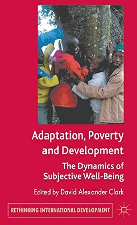 Adaptation, Poverty and Development: The Dynamics of Subjective Well-Being 2012th Edition Adaptation, Poverty and Development: The Dynamics of Subjective Well-Being 2012th Edition book cover