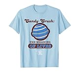 Candy Crush 'The Meaning of Lives' T-Shirt