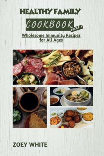 HEALTHY FAMILY COOKBOOK (PART 1): Wholesome Immunity Recipes for All Ages (Vitality Cuisine)