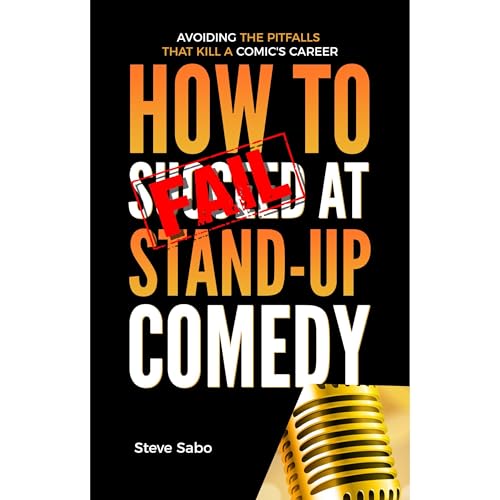 How To FAIL at Stand-Up Comedy by Steve Sabo episode artwork