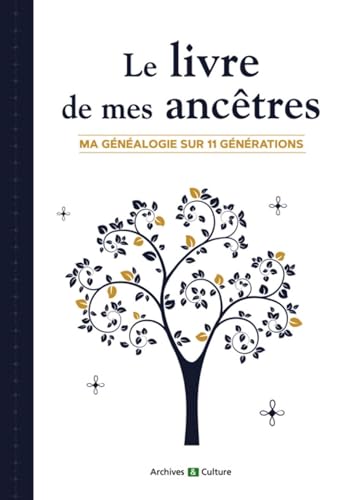 Le livre de mes ancêtres (11 générations): Ma généalogie sur 11 générations