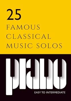 25 famous classical piano music solos | beginner to intermediate sheet music: Includes: Beethoven Fur Elise & Moonlight sonata, Debussy Clare de Lune, ... Old French Song, Chopin Prelude A Major