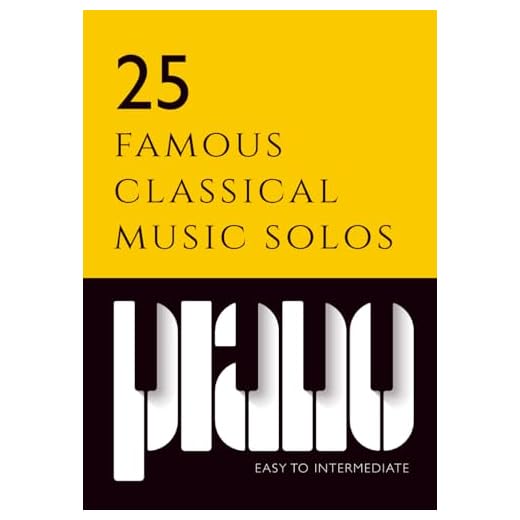 25 famous classical piano music solos | beginner to intermediate sheet music: Includes: Beethoven Fur Elise & Moonlight sonata, Debussy Clare de Lune, ... Old French Song, Chopin Prelude A Major