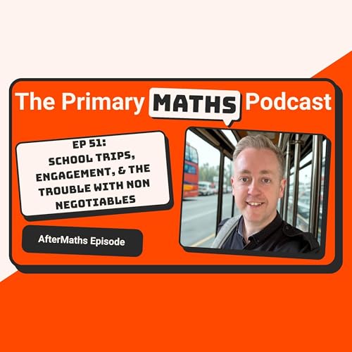 AfterMaths: School Trips, Maths Engagement and the Trouble with Non Negotiables