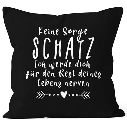 MoonWorks® Kissen-Bezug Spruch Keine Sorge Schatz Spruch lustig Geschenk Liebe Hochzeitstag Valentinstag Schwarz Unisize