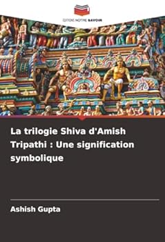 Paperback La trilogie Shiva d'Amish Tripathi: Une signification symbolique [French] Book